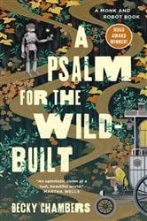 Book cover of A Psalm for the Wild-Built by Becky Chambers