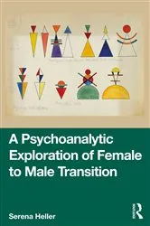 Book cover of A Psychoanalytic Exploration of Female to Male Transition by Serena Heller
