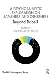 Book cover of A Psychoanalytic Exploration On Sameness and Otherness by Anne-Marie Schlösser