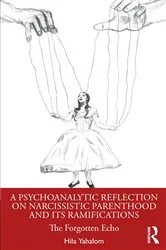 Book cover of A Psychoanalytic Reflection on Narcissistic Parenthood and its Ramifications by Hila Yahalom