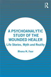 Book cover of A Psychoanalytic Study of the Wounded Healer by Rhona M. Fear