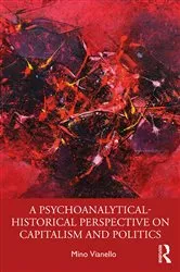 Book cover of A Psychoanalytical-Historical Perspective on Capitalism and Politics by Mino Vianello