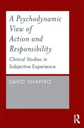 Book cover of A Psychodynamic View of Action and Responsibility by David Shapiro