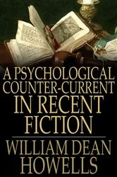 Book cover of A Psychological Counter-Current in Recent Fiction by William Dean Howells