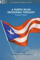 Book cover of A Puerto Rican Decolonial Theology by Teresa Delgado