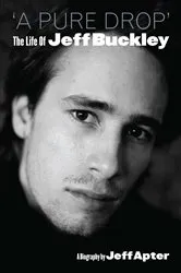 Book cover of A Pure Drop: The Life Of Jeff Buckley by Jeff Apter