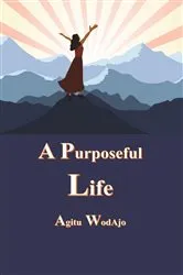 Book cover of A Purposeful Life by Agitu Wodajo