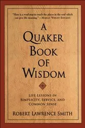 Book cover of A Quaker Book of Wisdom by Robert Lawrence Smith