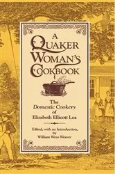 Book cover of A Quaker Woman's Cookbook by Elizabeth Ellicott Lea