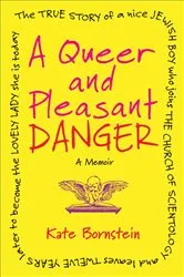 Book cover of A Queer and Pleasant Danger by Kate Bornstein