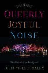 Book cover of A Queerly Joyful Noise by Julia 