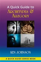 Book cover of A Quick Guide to Archetypes & Allegory by Ken Johnson
