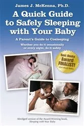 Book cover of A Quick Guide to Safely Sleeping with Your Baby by James J. McKenna