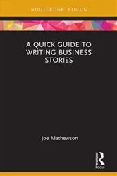 Book cover of A Quick Guide to Writing Business Stories by Joe Mathewson