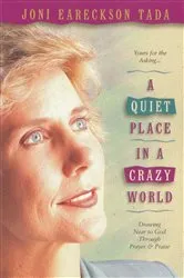 Book cover of A Quiet Place in a Crazy World by Joni Eareckson Tada