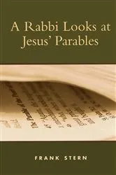 Book cover of A Rabbi Looks at Jesus' Parables by Frank Stern