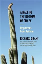 Book cover of A Race to the Bottom of Crazy by Richard Grant
