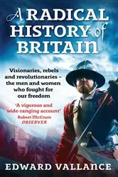 Book cover of A Radical History Of Britain by Edward Vallance