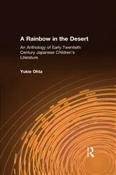 Book cover of A Rainbow in the Desert: An Anthology of Early Twentieth Century Japanese Children's Literature by Yukie Ohta