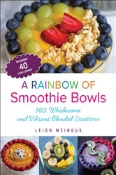 Book cover of A Rainbow of Smoothie Bowls by Leigh Weingus