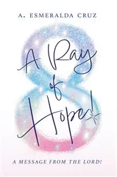Book cover of A Ray of Hope! by A. Esmeralda Cruz