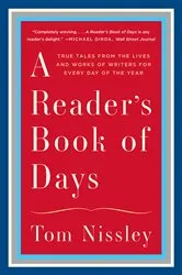 Book cover of A Reader's Book of Days: True Tales from the Lives and Works of Writers for Every Day of the Year by Tom Nissley