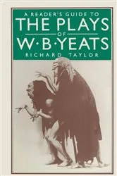 Book cover of A Readerâ€™s Guide to the Plays of W. B. Yeats by Richard H Taylor