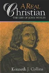 Book cover of A Real Christian by Kenneth J. Collins