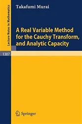 Book cover of A Real Variable Method for the Cauchy Transform, and Analytic Capacity by Takafumi Murai