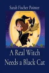 Book cover of A Real Witch Needs a Black Cat by Sarah Fischer Pointer