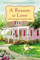 Book cover of A Reason to Love by Alexis Morgan