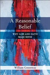 Book cover of A Reasonable Belief by William Greenway