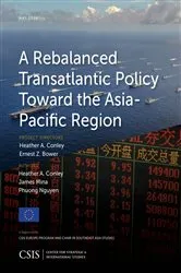 Book cover of A Rebalanced Transatlantic Policy Toward the Asia-Pacific Region by Heather A. Conley
