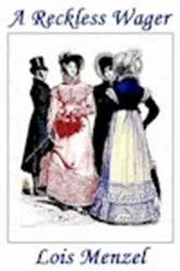 Book cover of A Reckless Wager by Lois Menzel