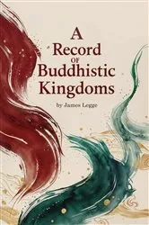 Book cover of A Record of Buddhistic Kingdoms by James Legge