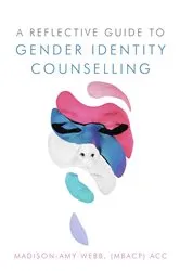 Book cover of A Reflective Guide to Gender Identity Counselling by Madison-Amy Webb