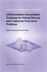 Book cover of A Reformulation-Linearization Technique for Solving Discrete and Continuous Nonconvex Problems by Hanif D. Sherali
