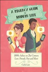 Book cover of A Regency Guide to Modern Life by Carly Lane