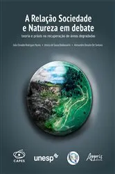 Book cover of A Relação Sociedade e Natureza em Debate: Teoria e Práxis na Recuperação de Áreas Degradadas by João Osvaldo Rodrigues Nunes