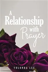 Book cover of A Relationship with Prayer by Yolonda Lee
