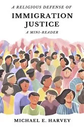 Book cover of A Religious Defense of Immigration Justice by Michael E Harvey