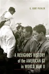 Book cover of A Religious History of the American GI in World War II by G. Kurt Piehler