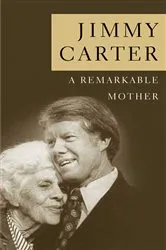Book cover of A Remarkable Mother by Jimmy Carter