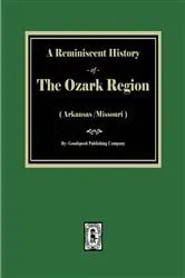 Book cover of A Reminiscent History of the Ozark Region by Company