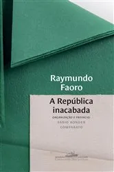 Book cover of A República inacabada by Raymundo Faoro
