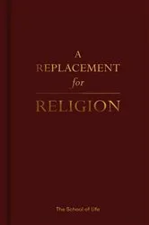 Book cover of A Replacement for Religion by The School of Life