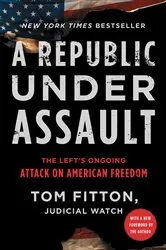 Book cover of A Republic Under Assault by Tom Fitton