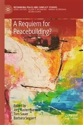Book cover of A Requiem for Peacebuilding? by Jorg Kustermans