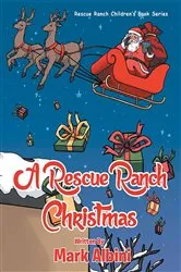 Book cover of A Rescue Ranch Christmas by Mark Albini
