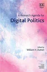 Book cover of A Research Agenda for Digital Politics by William H. Dutton
